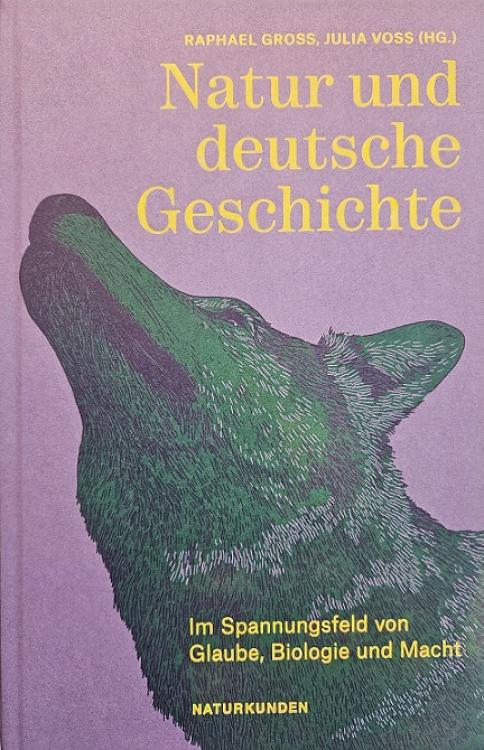 Natur und deutsche Geschichte – Im Spannungsfeld von Glaube, Biologie und Macht